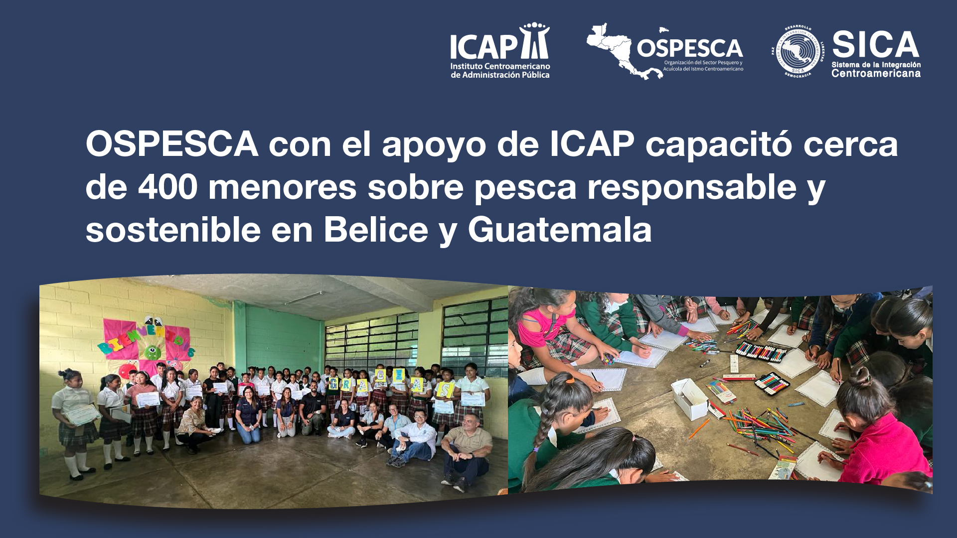 OSPESCA con el apoyo de ICAP capacitó cerca de 400 menores sobre pesca responsable y sostenible en Belice y Guatemala