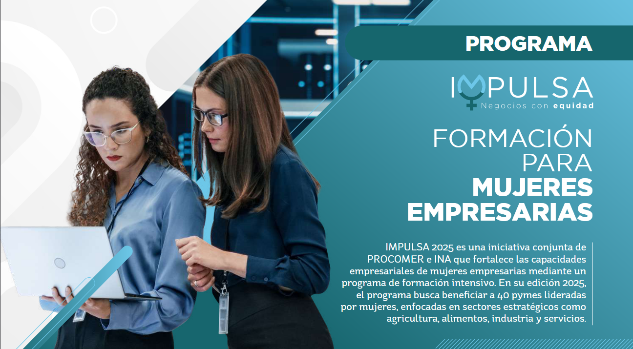 PROCOMER y el INA lanzan el Programa IMPULSA 2025, Ejecutado por el ICAP